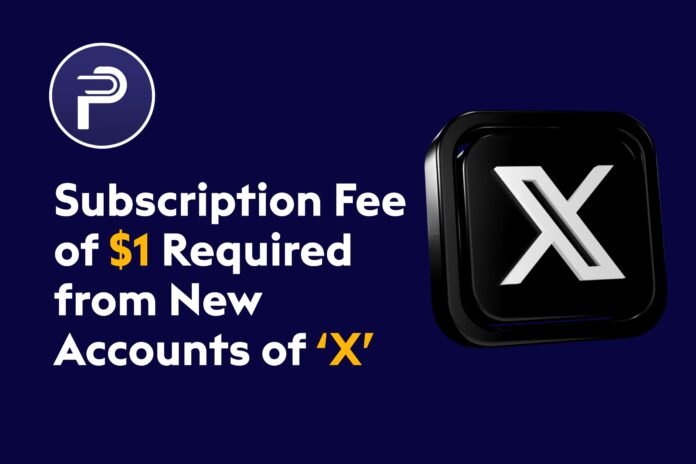 Subscription Fee of $1 Required from New Users of X Subscription Fee of $1 Required from New Users of X