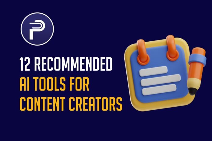 12 Recommended AI Tools For Content Creators 12 Recommended AI Tools For Content Creators