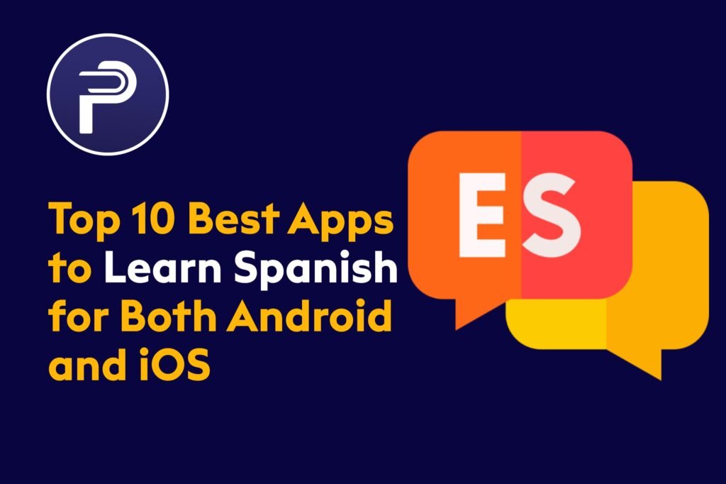 Top 10 Best Apps to Learn Spanish for Both Android and iOS