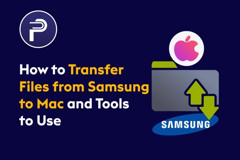 How To Transfer Files from Samsung to Mac and Tools To Use