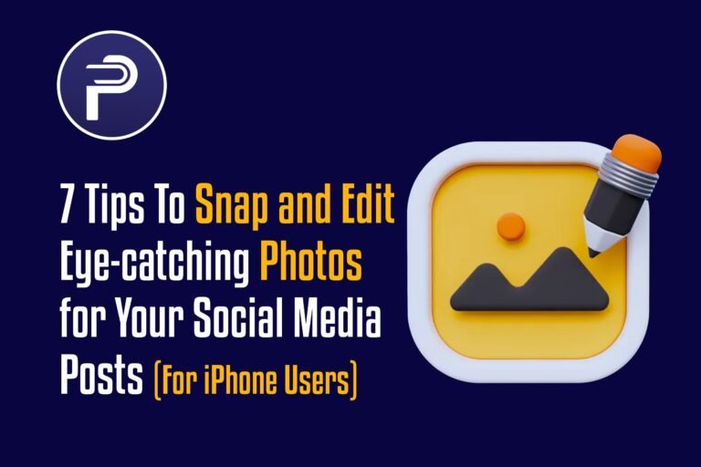 7 Tips To Snap and Edit Eye-catching Photos for Your Social Media Posts (For iPhone Users)