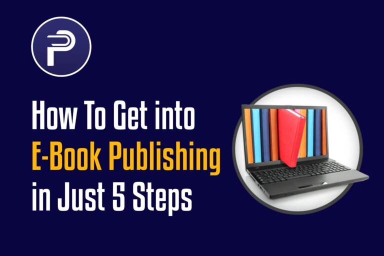 How To Get into E-Book Publishing in Just 5 Steps