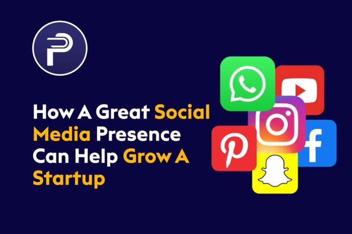 How A Great Social Media Presence Can Help Grow A Startup How A Great Social Media Presence Can Help Grow A Startup
