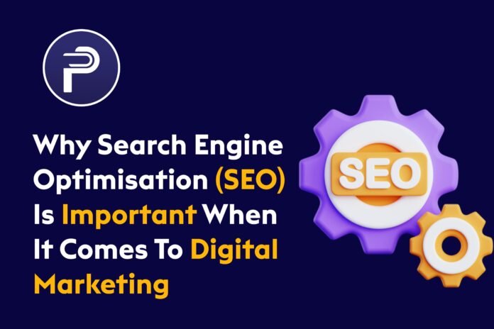 Why Search Engine Optimisation (SEO) Is Important When It Comes To Digital Marketing Why Search Engine Optimisation (SEO) Is Important When It Comes To Digital Marketing