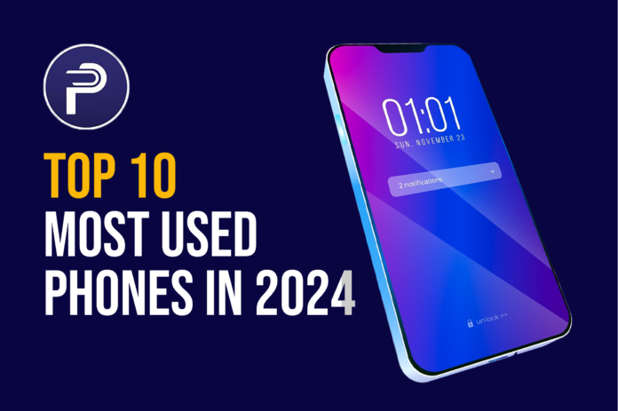 Top 10 Most Used Phones in 2024 Top 10 Most Used Phones in 2024