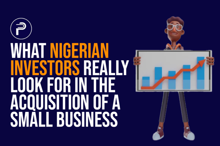 What Nigerian Investors Really Look for in The Acquisition of a Small Business