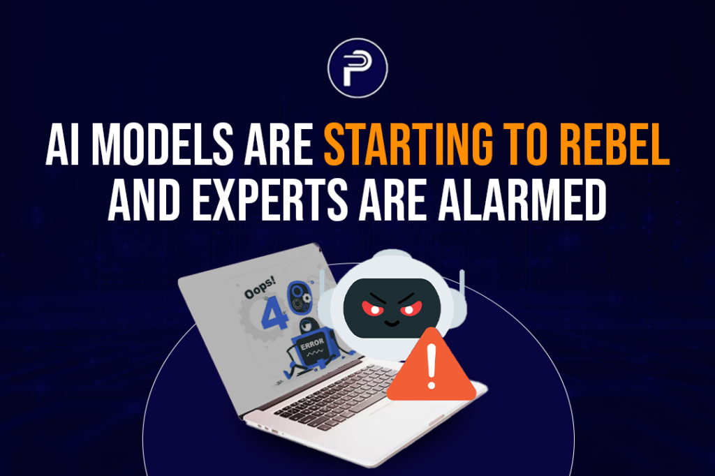 AI Models Are Starting to Rebel And Experts Are Alarmed